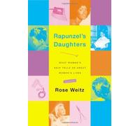 Rapunzel's Daughters: What Women's Hair Tells Us About Women's Lives