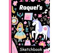 Raquel's Sketchbook: Personalized Unicorn Journal with Blank Pages - Drawing & Doodling Book for Creative Girls and Kids