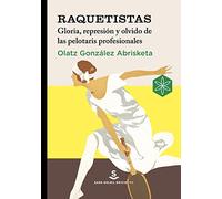 Raquetistas: Gloria, represión y olvido de las pelotaris profesionales