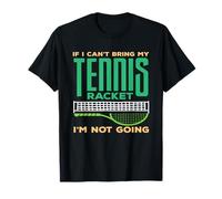 Raquette de Tennis Joueur de Tennis If I Can't Bring T-Shirt