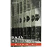 Rara Arithmetica: A Catalogue of the Arithmetics Written Before the Year 1601 Smith, David Eugene (Auteur)