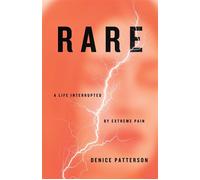 Rare A Life Interrupted by Extreme Pain - Denice Patterson - She Writes Press - ebook (ePub) - Livre