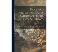 Rare And Interesting Early American Prints And Paintings: On Exhibition And Sale At The Michaelsen Gallery ... New York