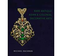 Rare Antique Asian & Colonial Decorative Arts Michael Backman Ltd - Michael Backman - Paul Holberton - broché - Beau livre