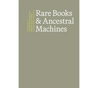 Rare Books & Ancestral Machines: A Handbook to the Posner Center for Special Collections at Carnegie Mellon University
