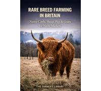 Rare Breed Farming in Britain: Native Cattle, Sheep, Pigs and Goats for Niche Markets and Sustainable Small Farms