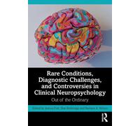 Rare Conditions, Diagnostic Challenges, And Controversies In Clinical Neuropsychology