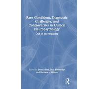 Rare Conditions, Diagnostic Challenges, And Controversies In Clinical Neuropsychology