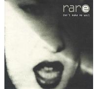 Rare - Dont Make Me Wait [Import]