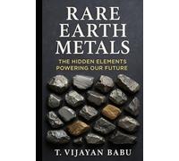 Rare Earth Metals: The Hidden Elements Powering Our Future