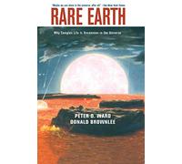 Rare Earth: Why Complex Life is Uncommon in the Universe