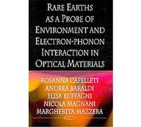 Rare Earths As a Probe of Environment and Electron-phonon Interaction in Optical Materials Andrea Baraldi, Elisa Buffagni, Margherita Mazzera, Nicola Magnani, Rosanna Capelletti (Auteur)