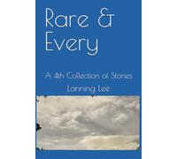 Rare & Every: A 4th Collection of Stories
