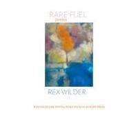 Rare Fuel: Winner Of The 2023 The Donna Wolf-Palacio Poetry Prize Paperback Book By Rex Wilder