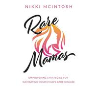 Rare Mamas: Empowering Strategies for Navigating Your Child's Rare Disease