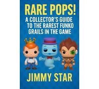 Rare Pops: A Collector's Guide To The Rarest Funko Grails In The Game