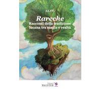 Rareche. Racconti della tradizione lucana tra magia e realtà