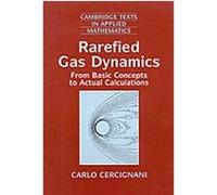Rarefied Gas Dynamics, Cambridge Texts in Applied Mathematics, 21 Carlo Cercignani (Auteur)