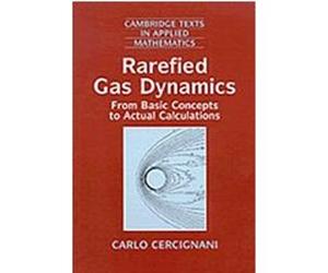 Rarefied Gas Dynamics, Cambridge Texts in Applied Mathematics, 21 Carlo Cercignani (Auteur)