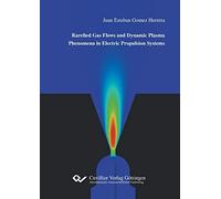 Rarefied Gas Flows and Dynamic Plasma Phenomena in Electric Propulsion Systems