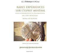 Rares expériences sur l'esprit minéral pour la préparation et la transmutation
