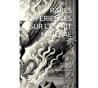 RARES EXPERIENCES SUR L'ESPRIT MINERAL: Pour la Préparation et Transmutation des Esprits Métalliques