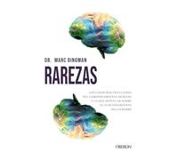 Rarezas: Los casos más peculiares del comportamiento humano y lo que revelan sobre el funcionamiento del cerebro