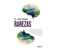 Rarezas Los casos más peculiares del comportamiento humano y lo que revelan sobre el funcionamiento del cerebro - Marc Dingman - Oberon - ebook (ePub) - Livre