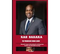 RAS BARAKA THE PROGRESSIVE URBAN LEADER: Newark’s mayor advocates for working-class families and affordable housing