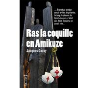 Ras la coquille en Amikuze - Jacques Garay - Editions Cairn - broché - Roman