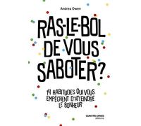 Ras-le-bol de vous saboter ? - 14 habitudes qui vous empêchent d'attendre le bonheur - Andrea Owen - Contre-Dires - broché - Guide