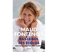 Ras-le-bol des écolos: Pour qu'écologie rime enfin avec économie !