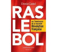 Ras le bol Ou L'imminence de la nouvelle révolution française - Denis Castel - Jardin Des Livres - broché - Roman