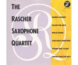 Rascher Saxophone Quartet - Raschèr Saxophone Quartet : Karkoff/Von Koch/Maros/Sandström/Glaser/Bach