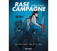 Rase campagne - La politique vue d'en bas - Aurel - Fluide Glacial-Audie - cartonné - Bande dessinée