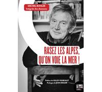 Rasez les Alpes, qu'on voie la mer !: Intégrale des chansons