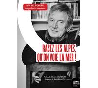 Rasez les Alpes, qu'on voie la mer ! Michel Bühler : Intégrale des chansons - Michel Bühler - Le Bord De L'eau Eds - broché - Anthologie