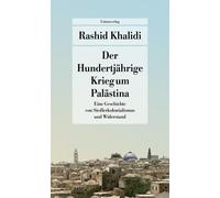 Rashid Khalidi Der Hundertjährige Krieg um Palästina: Eine Geschichte v (Poche)