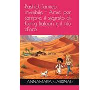 Rashid l’amico invisibile - Amici per sempre: il segreto di Kerry Baloon e il filo d’oro