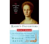 Rashi's Daughters, Book II: Miriam: A Novel of Love and the Talmud in Medieval France