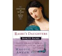 Rashi's Daughters, Book III: Rachel: A Novel of Love and the Talmud in Medieval France