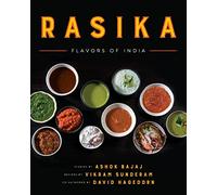Rasika: Flavors of India - Modern Indian Recipes and Reimagined Classics by a James Beard Award-Winning Chef