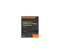 Raspberry Pi 3 Cookbook For Python Programmers - Third Edition