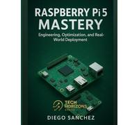Raspberry Pi 5 Mastery: Engineering, Optimization, and Real-World Deployment