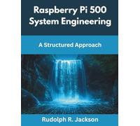 Raspberry Pi 500 System Engineering: A Structured Approach