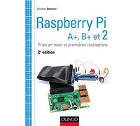 Raspberry Pi A+, B+ et 2 - Prise en main et premières réalisations Christian Tavernier (Auteur)