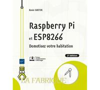 Raspberry Pi et ESP8266 – Domotisez votre habitation – 2e édition