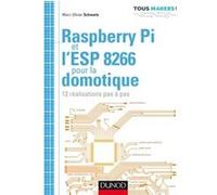 Raspberry Pi Et L'esp 8266 Pour La Domotique - 12 Réalisations Pas À Pas