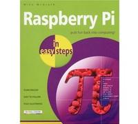 Raspberry Pi in Easy Steps by Mike McGrath Inconnu (Auteur)