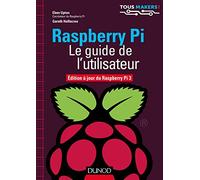 Raspberry Pi - Le guide de l'utilisateur - Edition à jour de Raspberry Pi 3 Eben Upton (Auteur), Gareth Halfacree (Auteur)